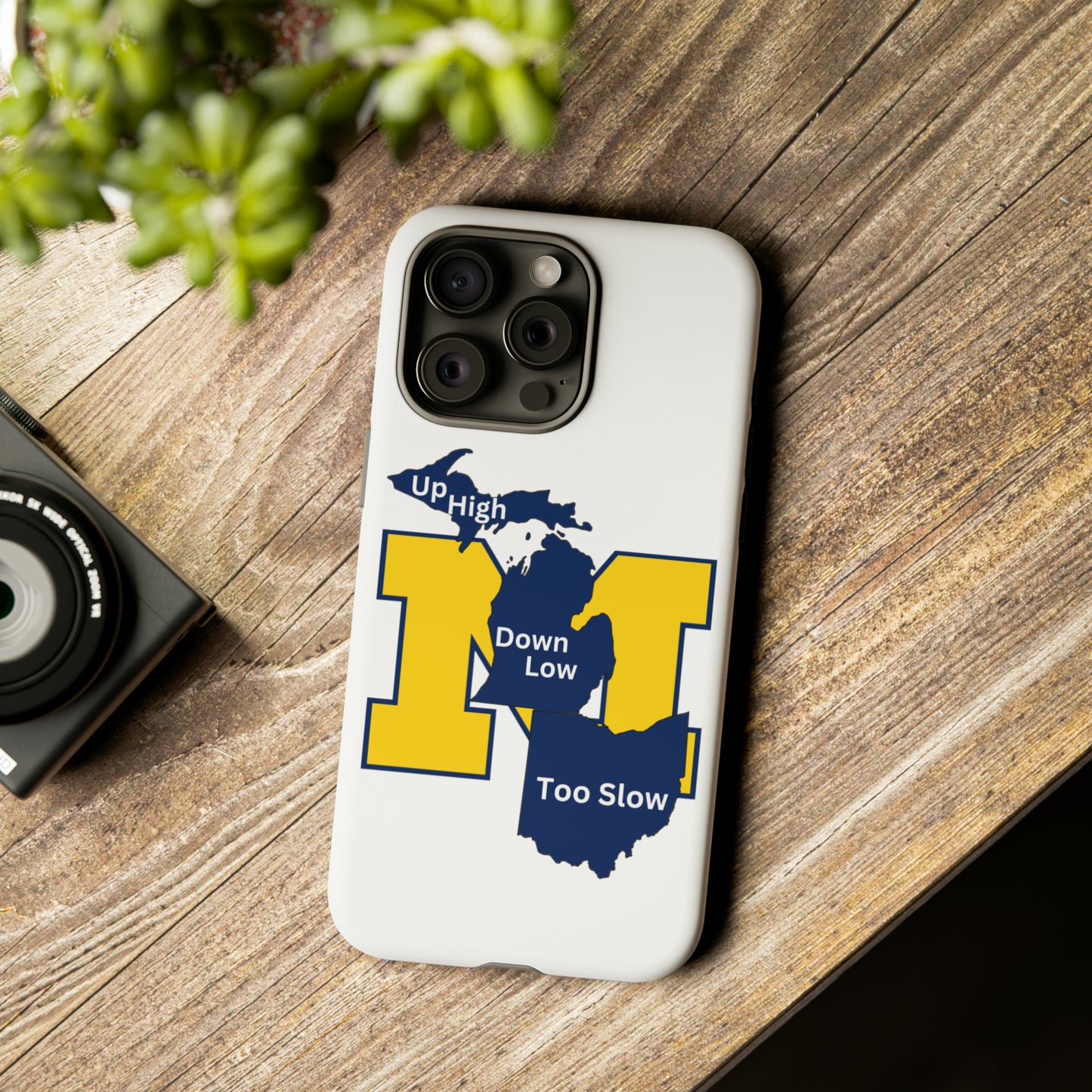 Michigan Phone Case - Up High - Down Low - Too Slow