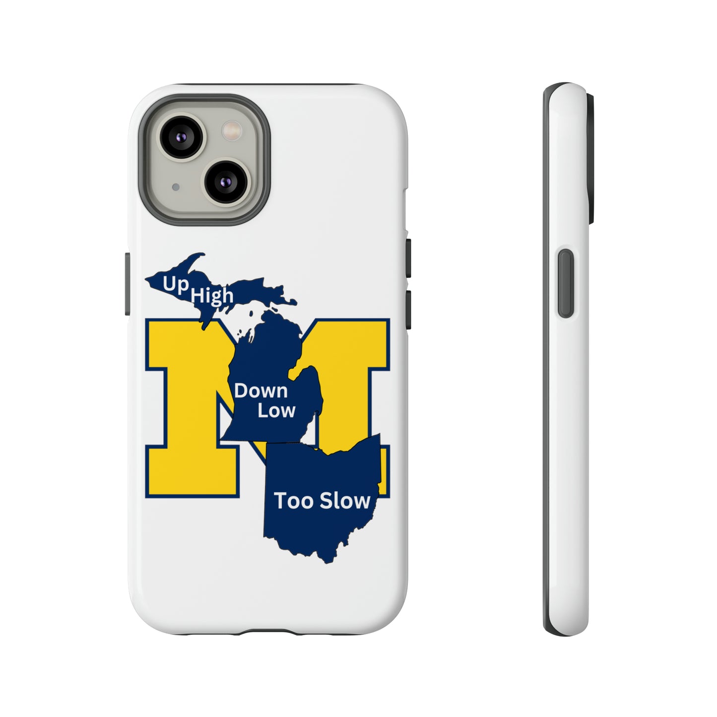 Michigan Phone Case - Up High - Down Low - Too Slow