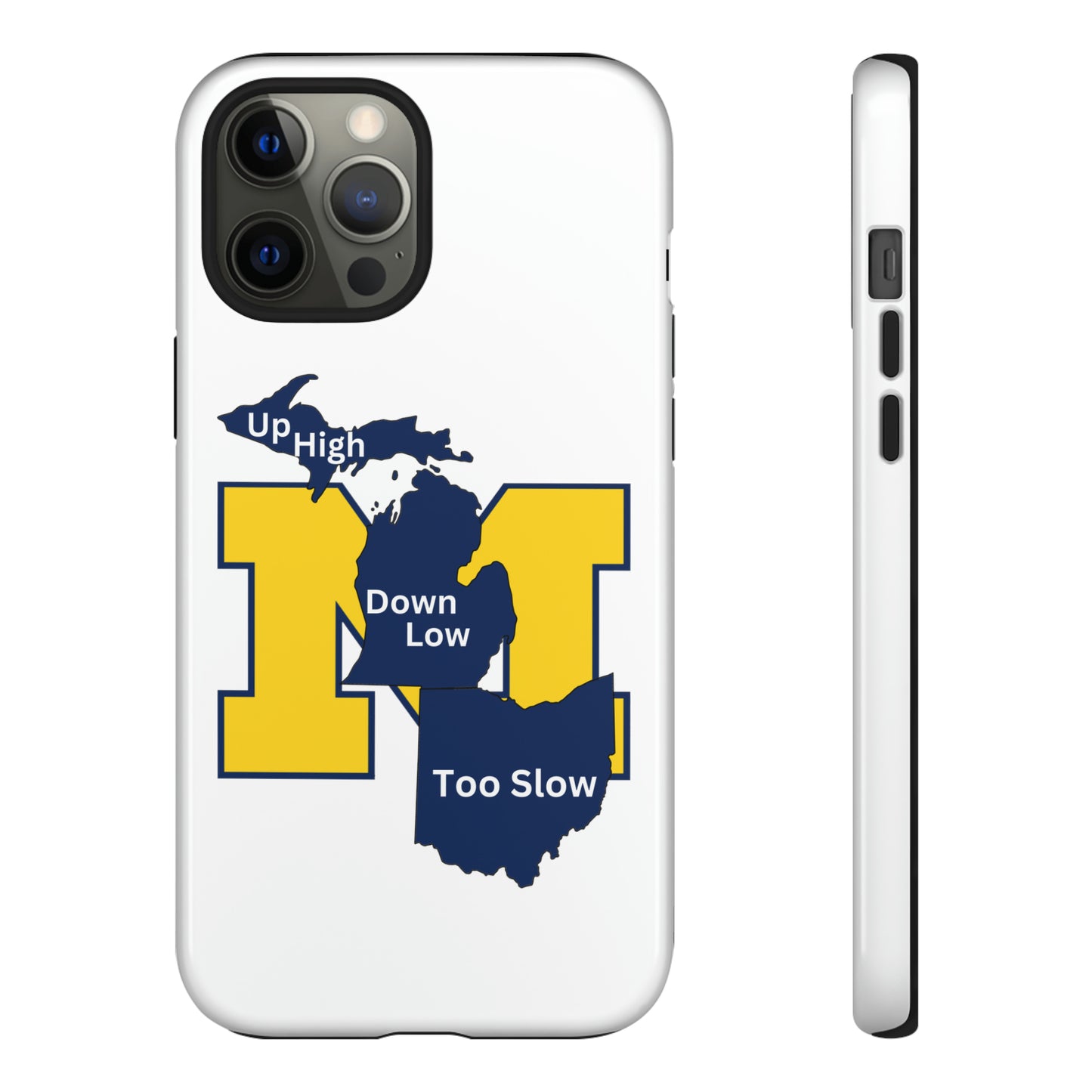 Michigan Phone Case - Up High - Down Low - Too Slow