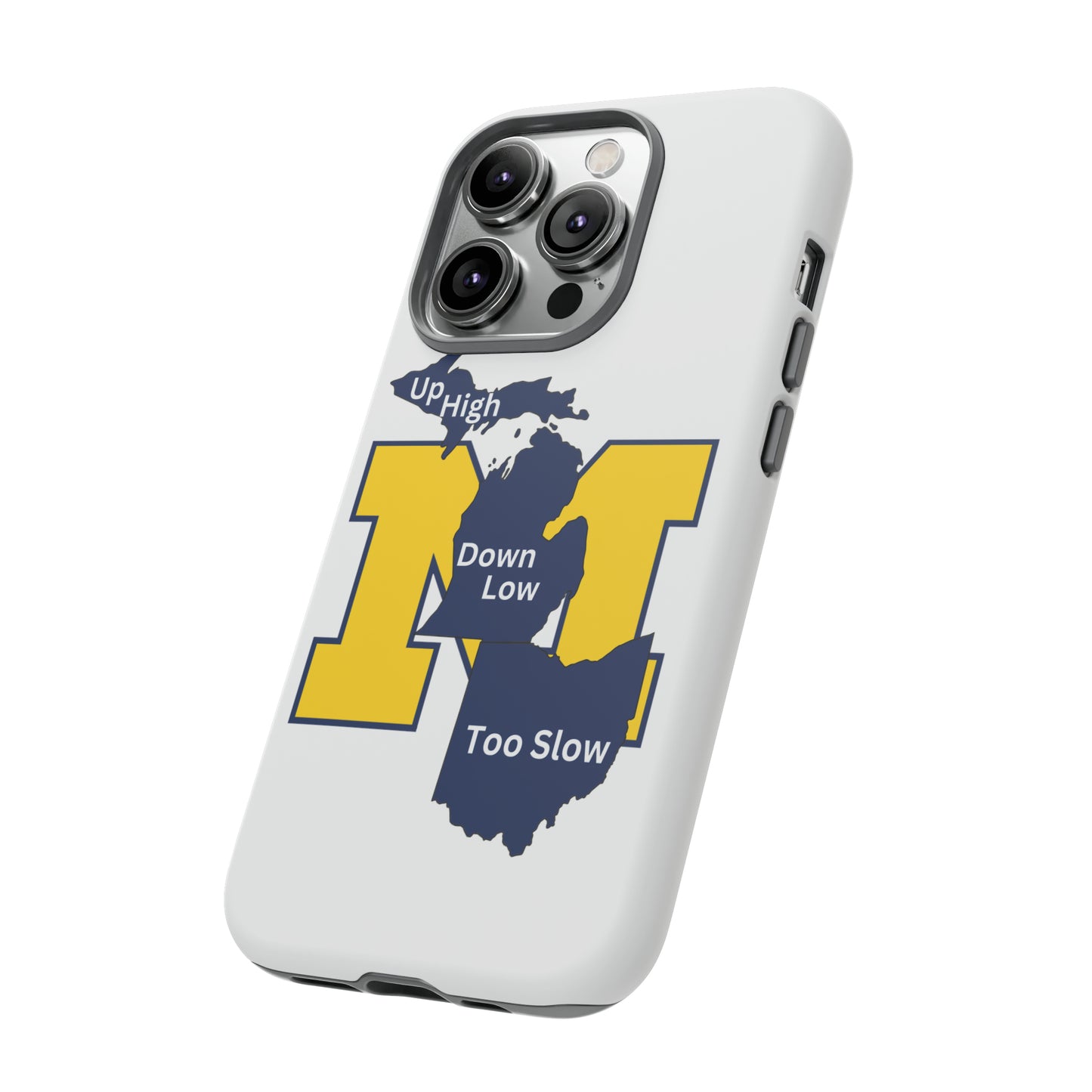 Michigan Phone Case - Up High - Down Low - Too Slow