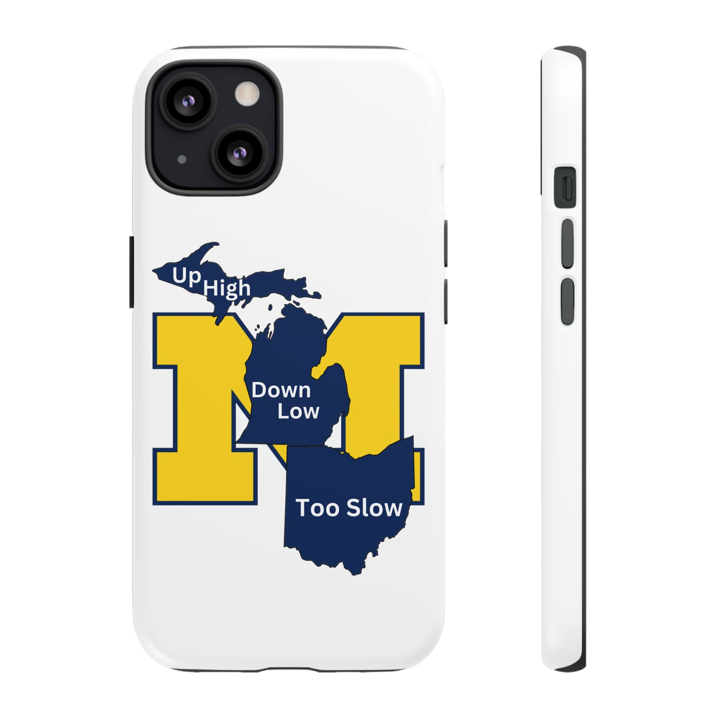 Michigan Phone Case - Up High - Down Low - Too Slow