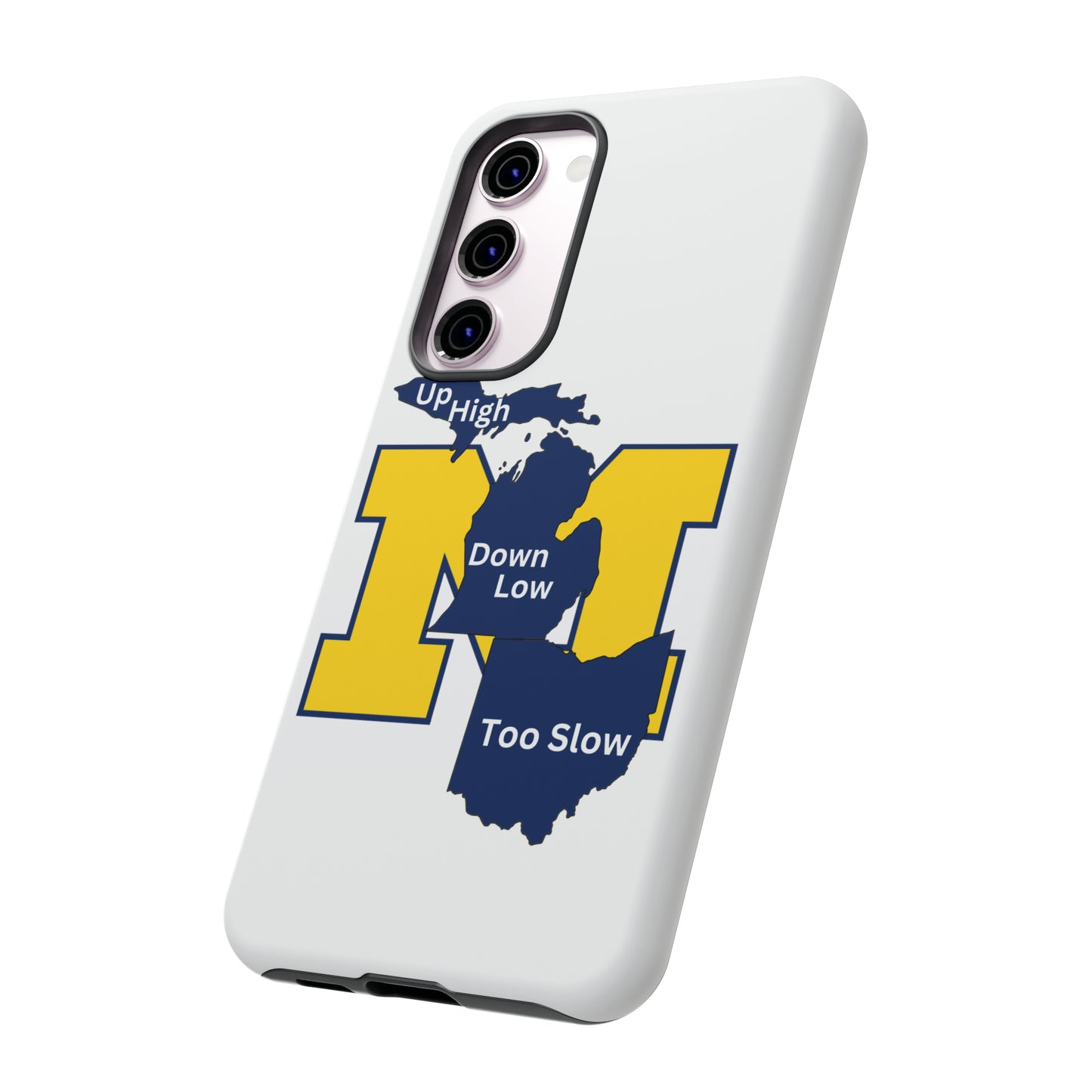 Michigan Phone Case - Up High - Down Low - Too Slow