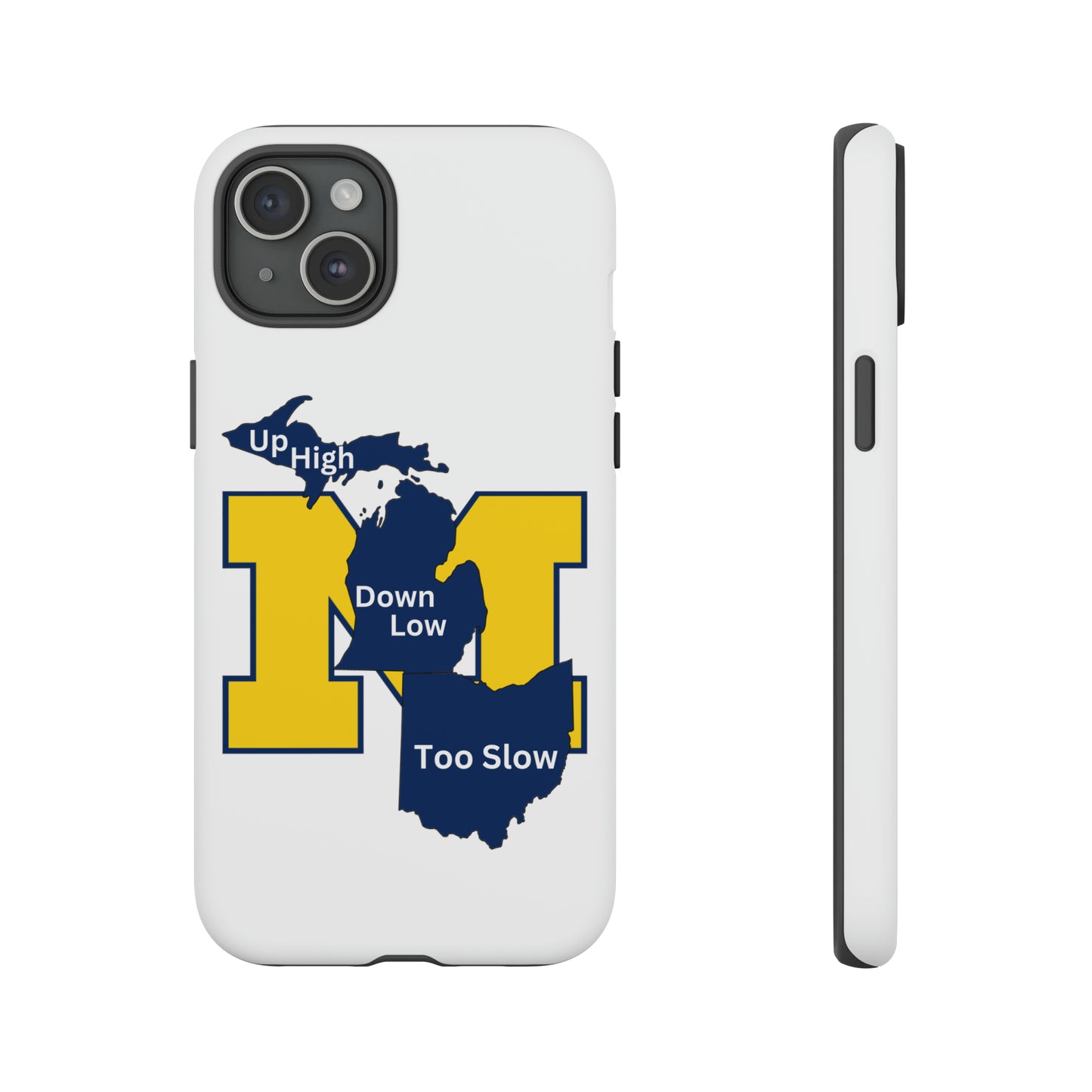 Michigan Phone Case - Up High - Down Low - Too Slow