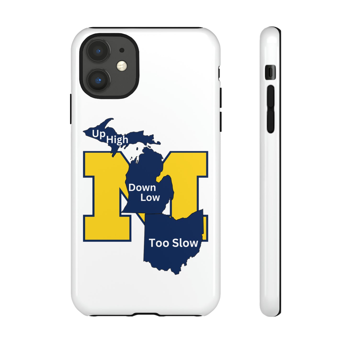 Michigan Phone Case - Up High - Down Low - Too Slow