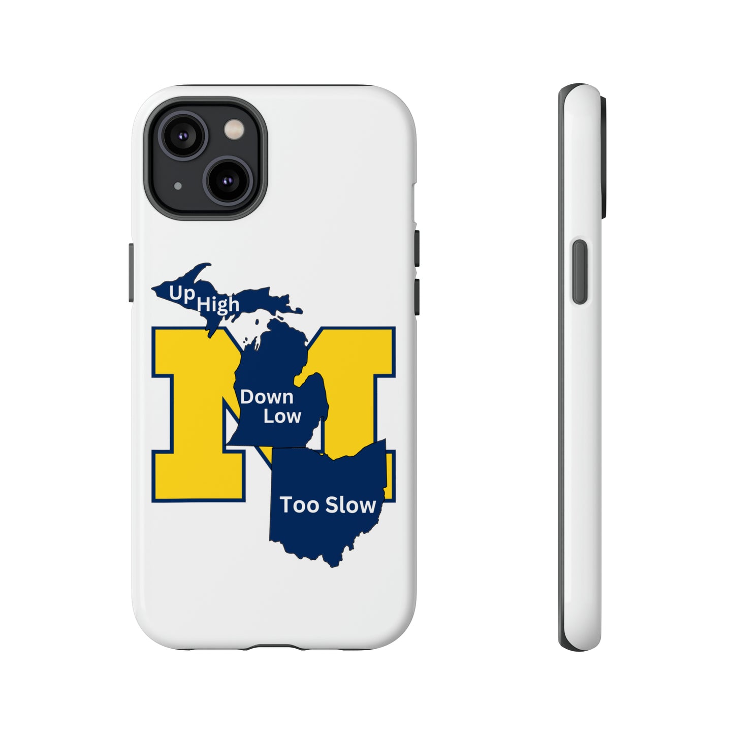 Michigan Phone Case - Up High - Down Low - Too Slow