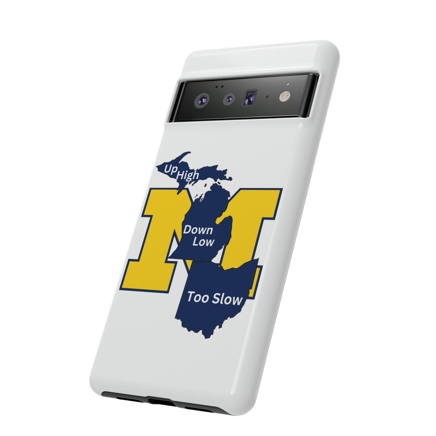 Michigan Phone Case - Up High - Down Low - Too Slow