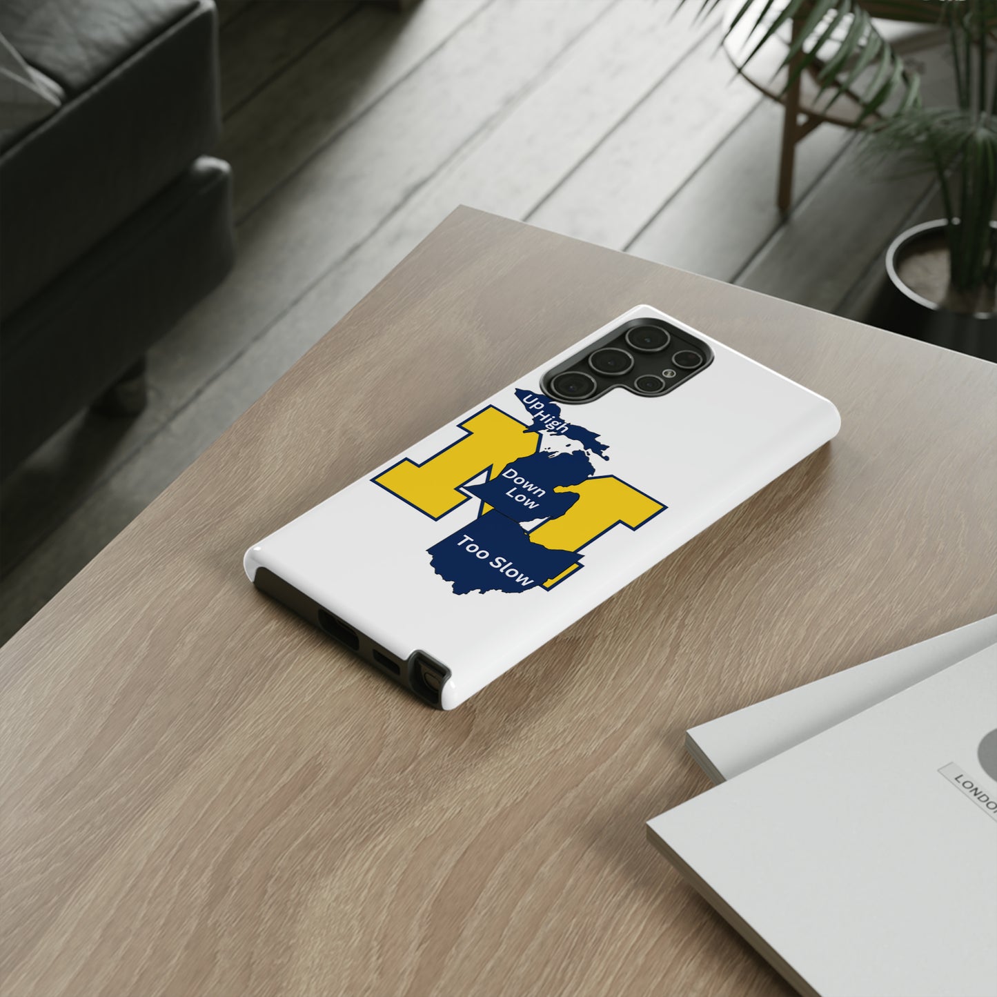 Michigan Phone Case - Up High - Down Low - Too Slow