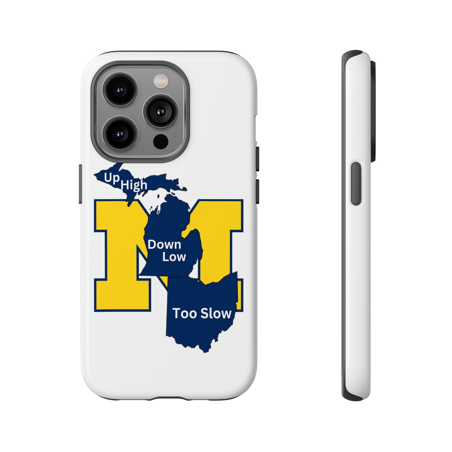 Michigan Phone Case - Up High - Down Low - Too Slow