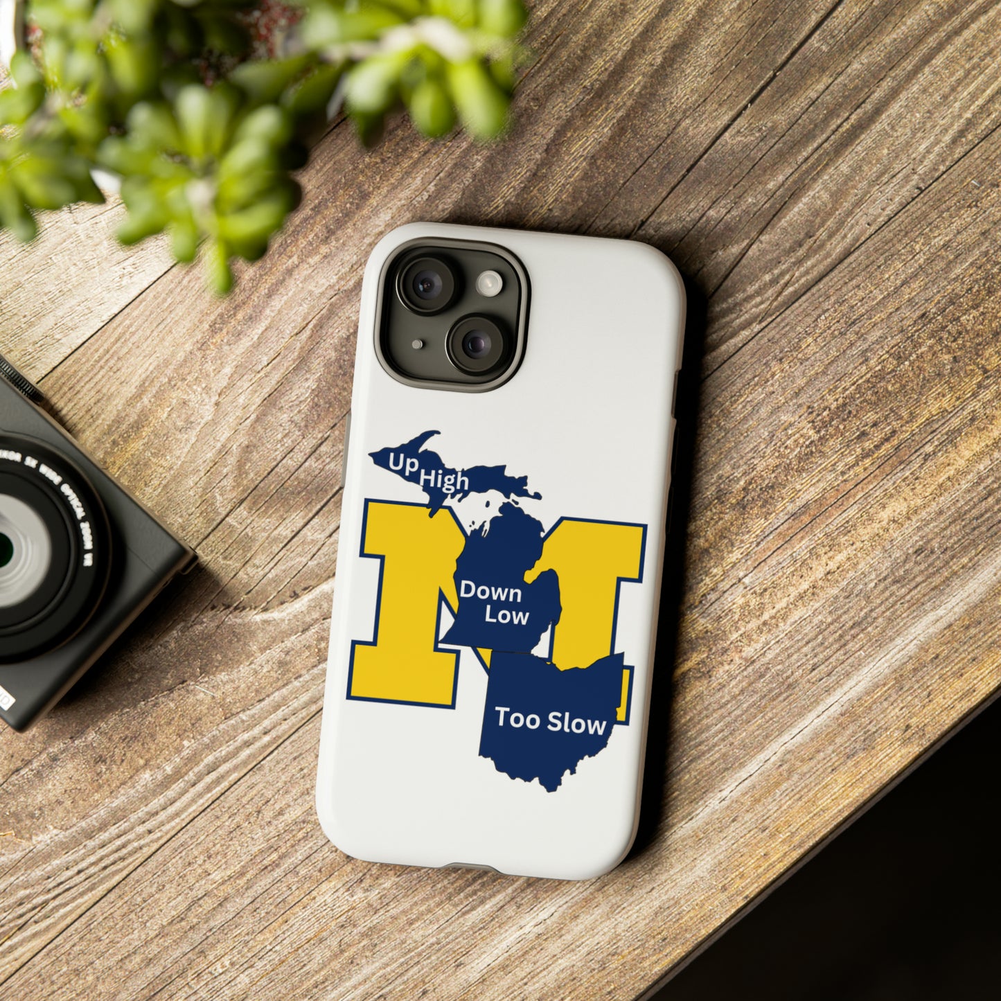 Michigan Phone Case - Up High - Down Low - Too Slow