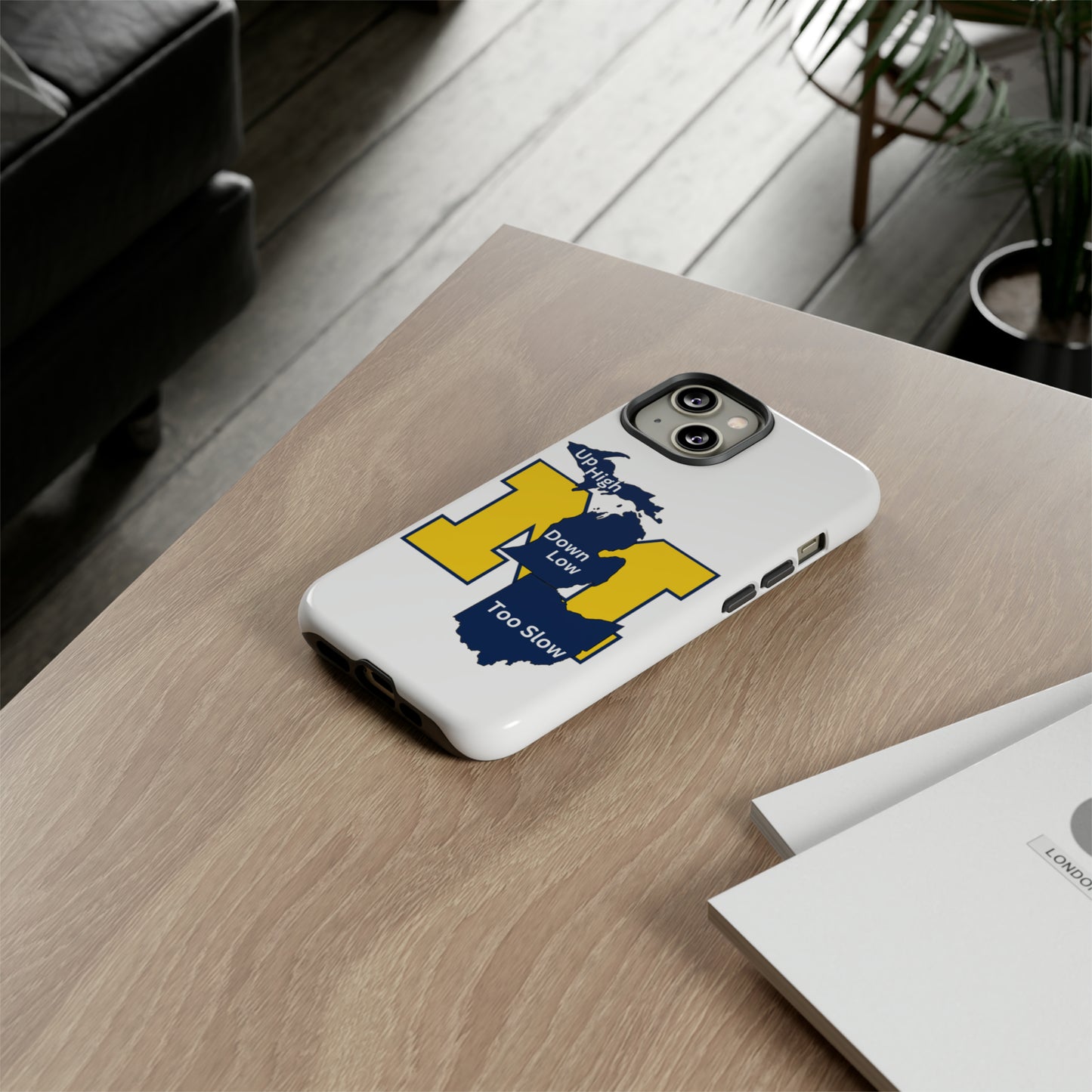 Michigan Phone Case - Up High - Down Low - Too Slow