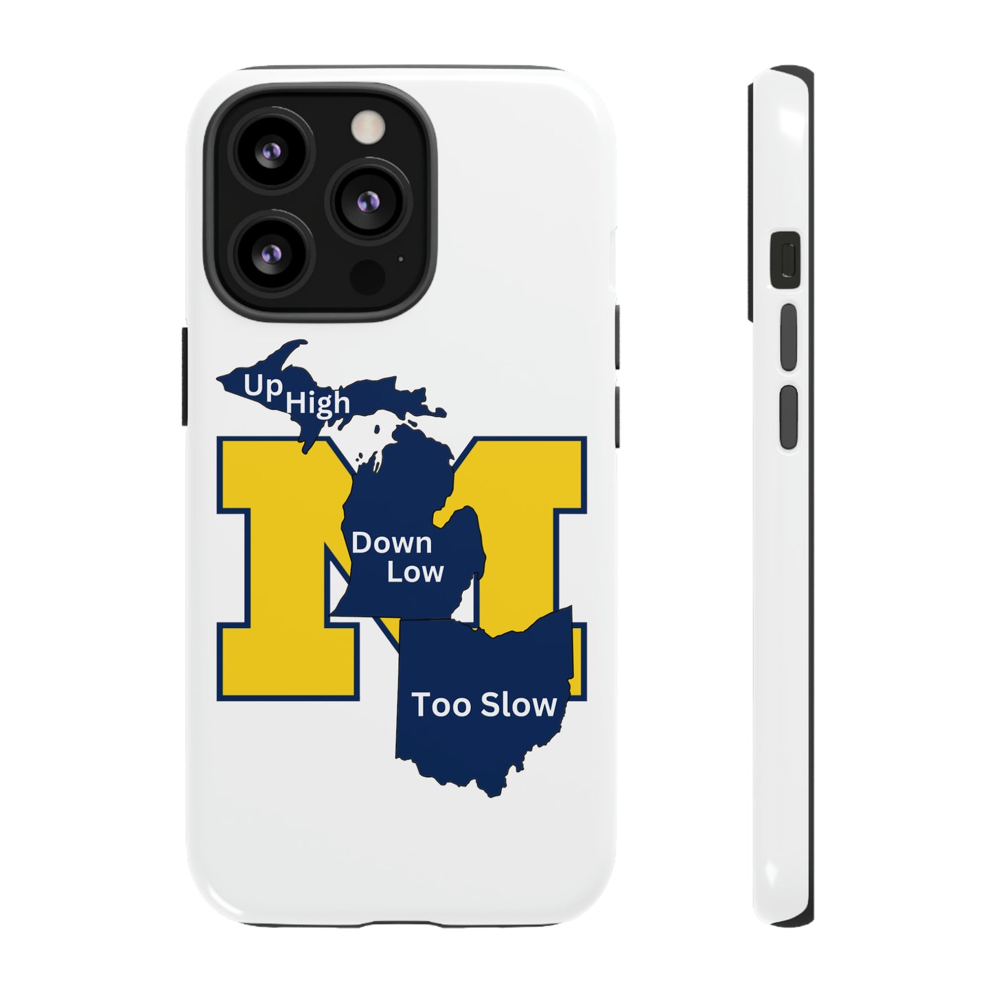 Michigan Phone Case - Up High - Down Low - Too Slow