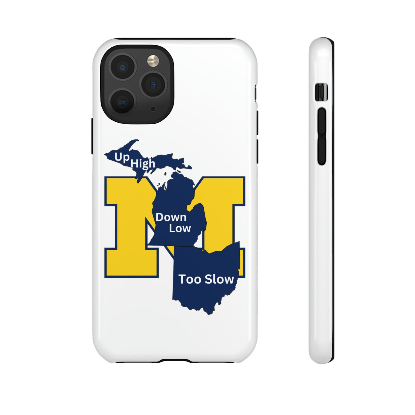 Michigan Phone Case - Up High - Down Low - Too Slow