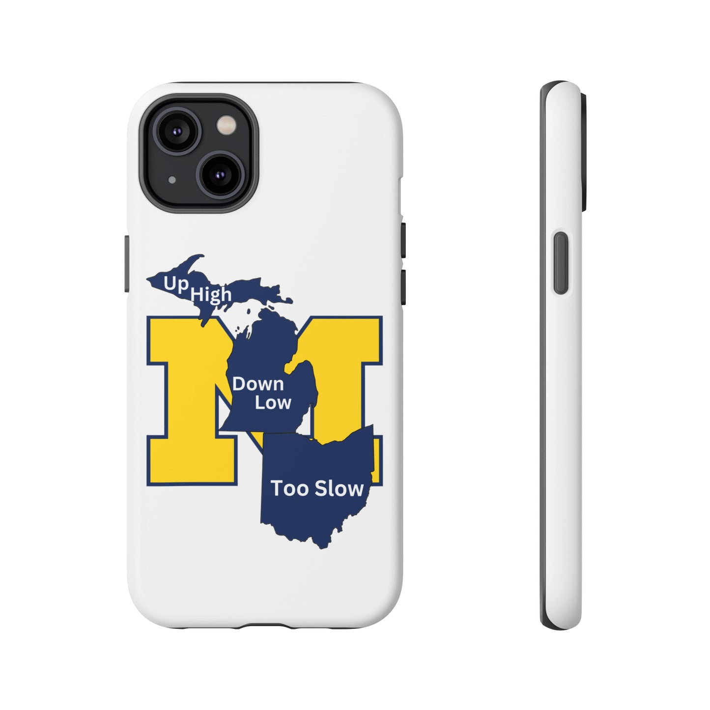 Michigan Phone Case - Up High - Down Low - Too Slow