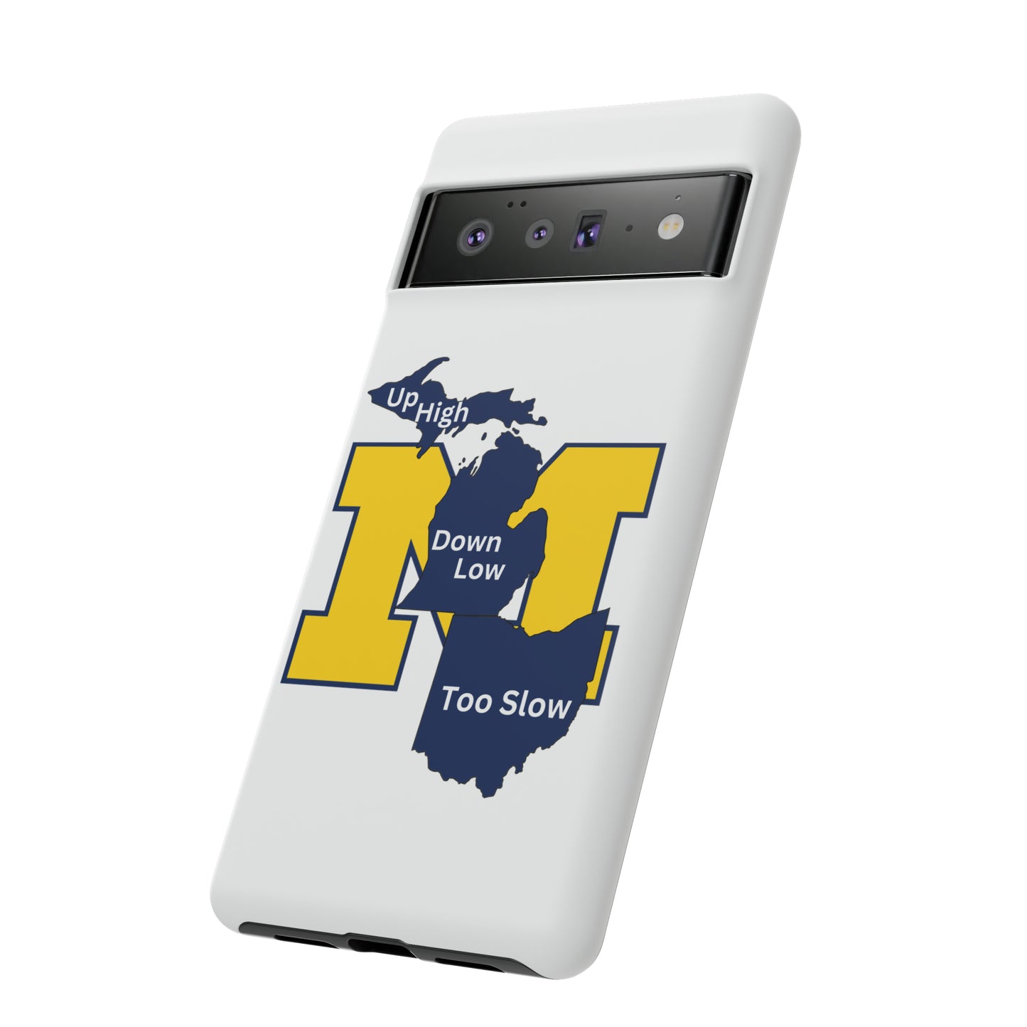 Michigan Phone Case - Up High - Down Low - Too Slow