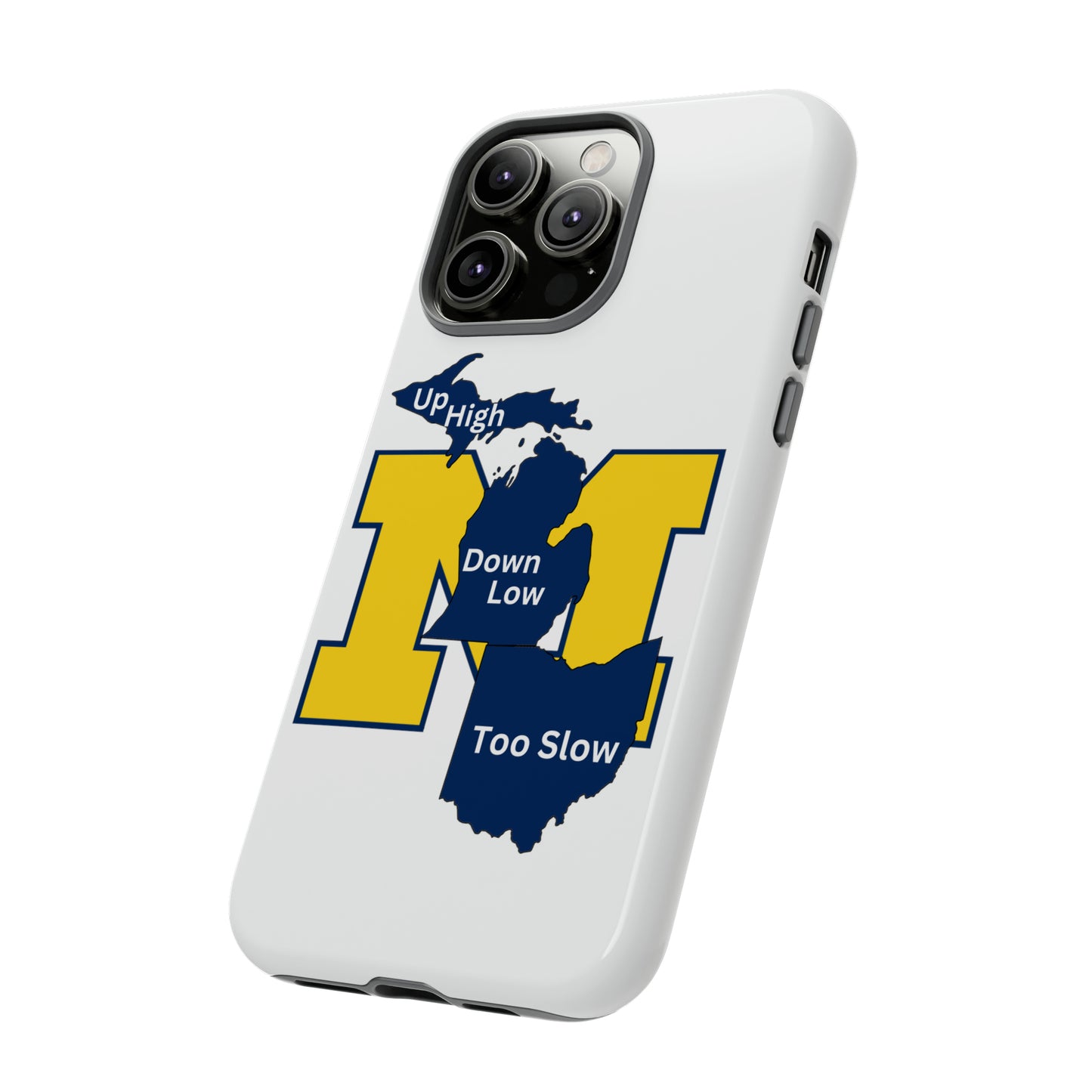 Michigan Phone Case - Up High - Down Low - Too Slow