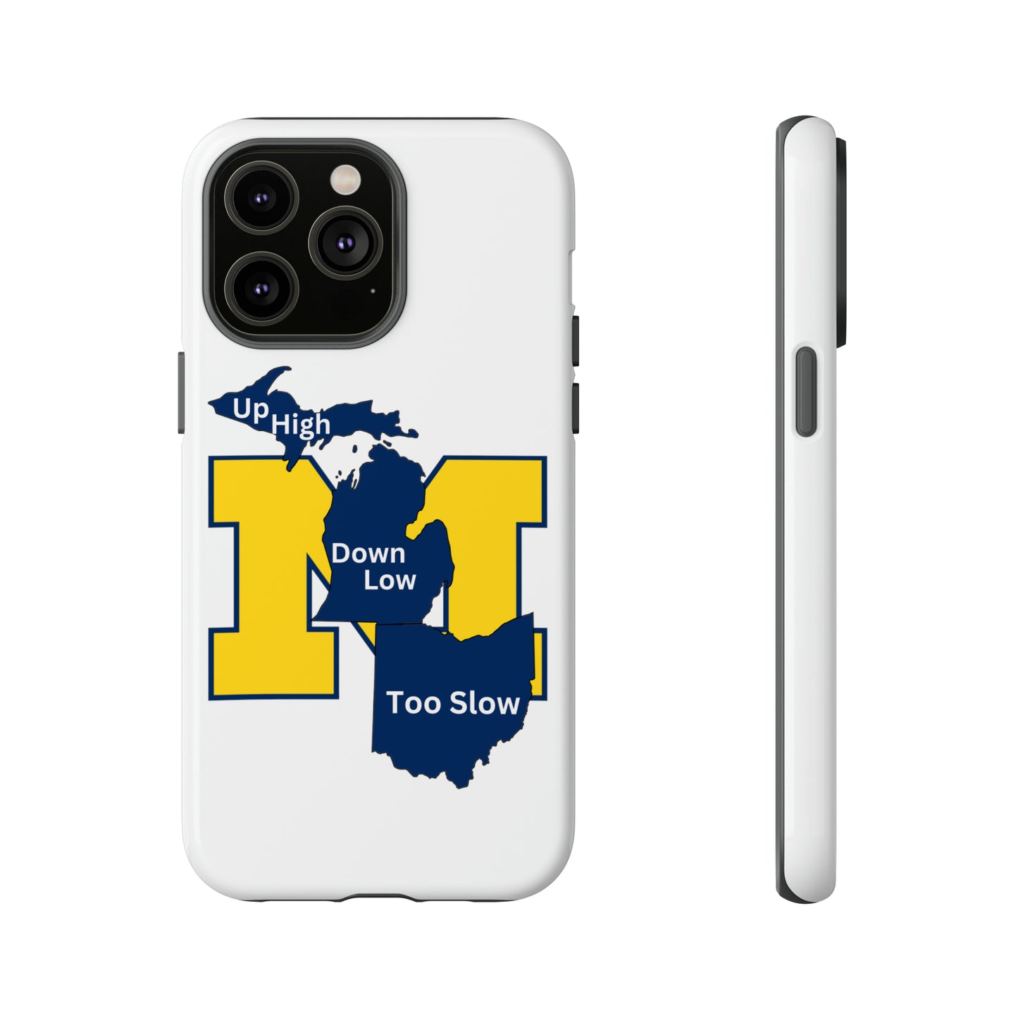 Michigan Phone Case - Up High - Down Low - Too Slow