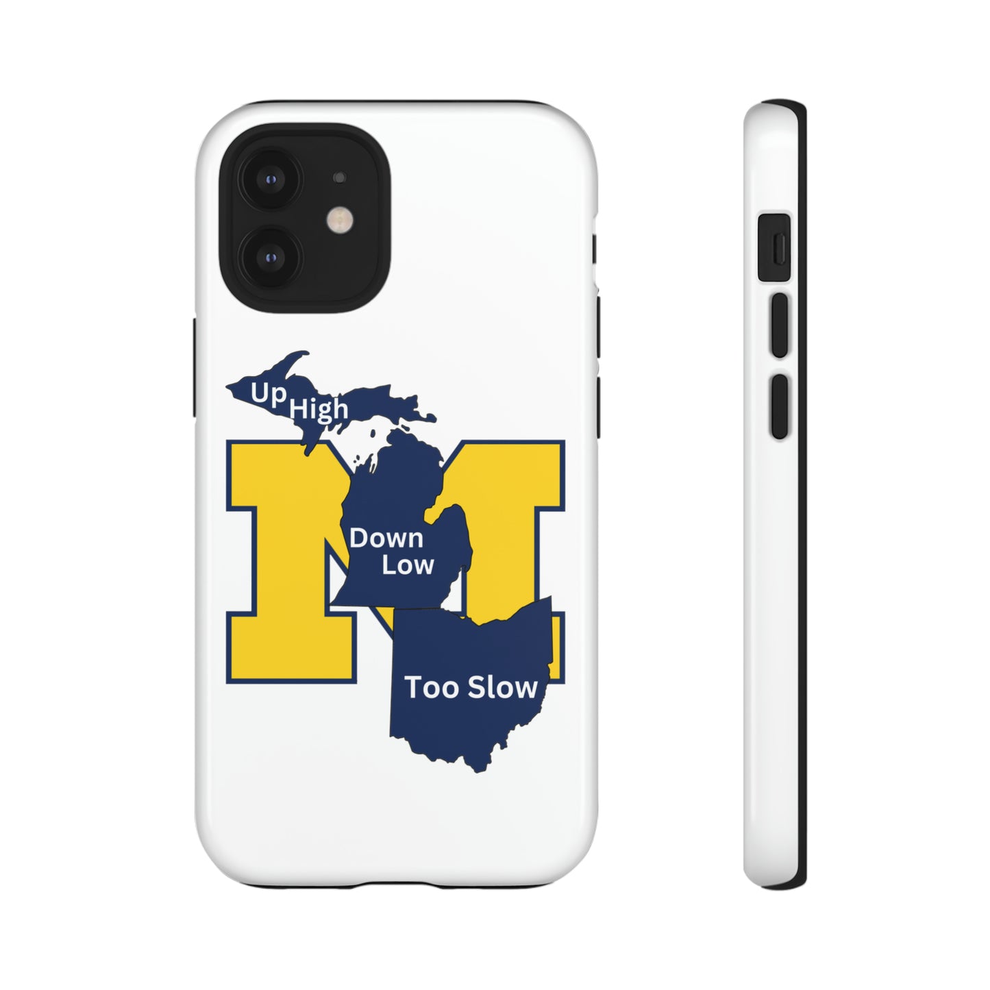 Michigan Phone Case - Up High - Down Low - Too Slow