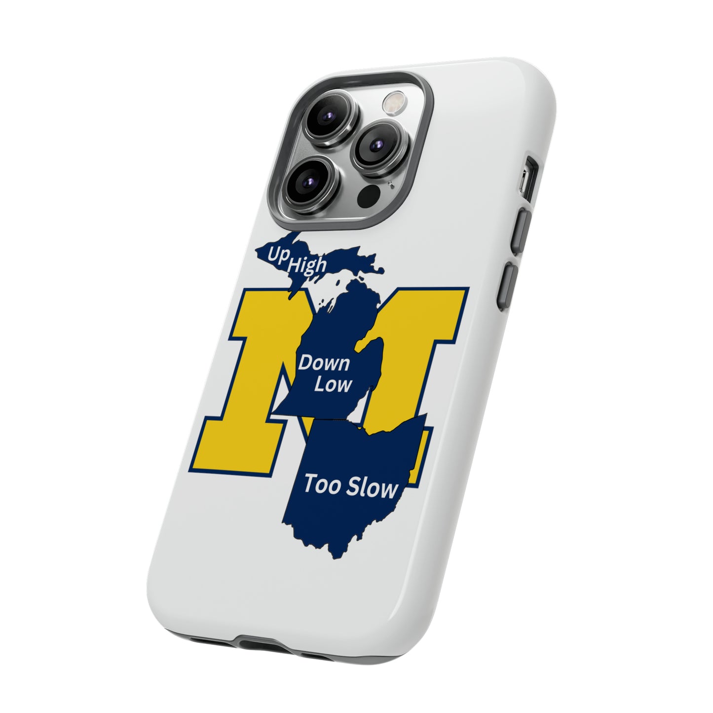 Michigan Phone Case - Up High - Down Low - Too Slow