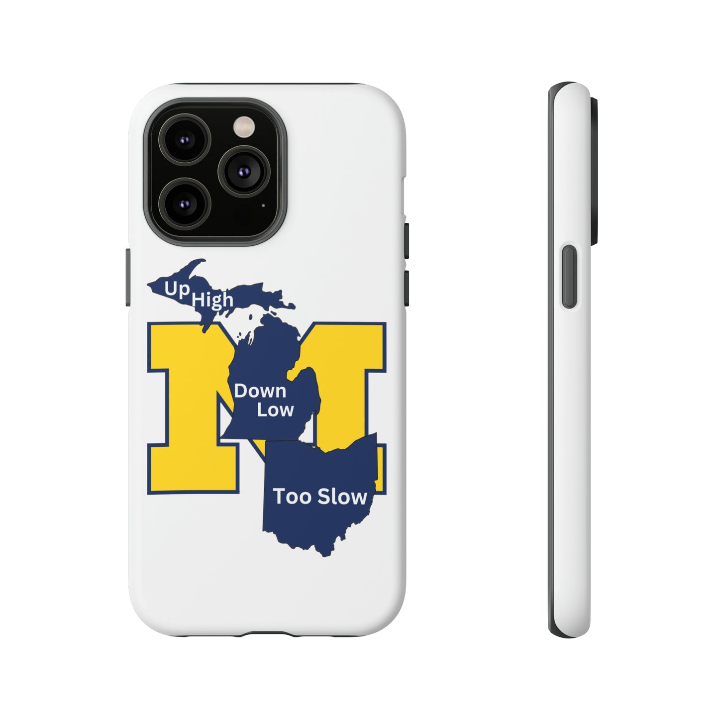 Michigan Phone Case - Up High - Down Low - Too Slow