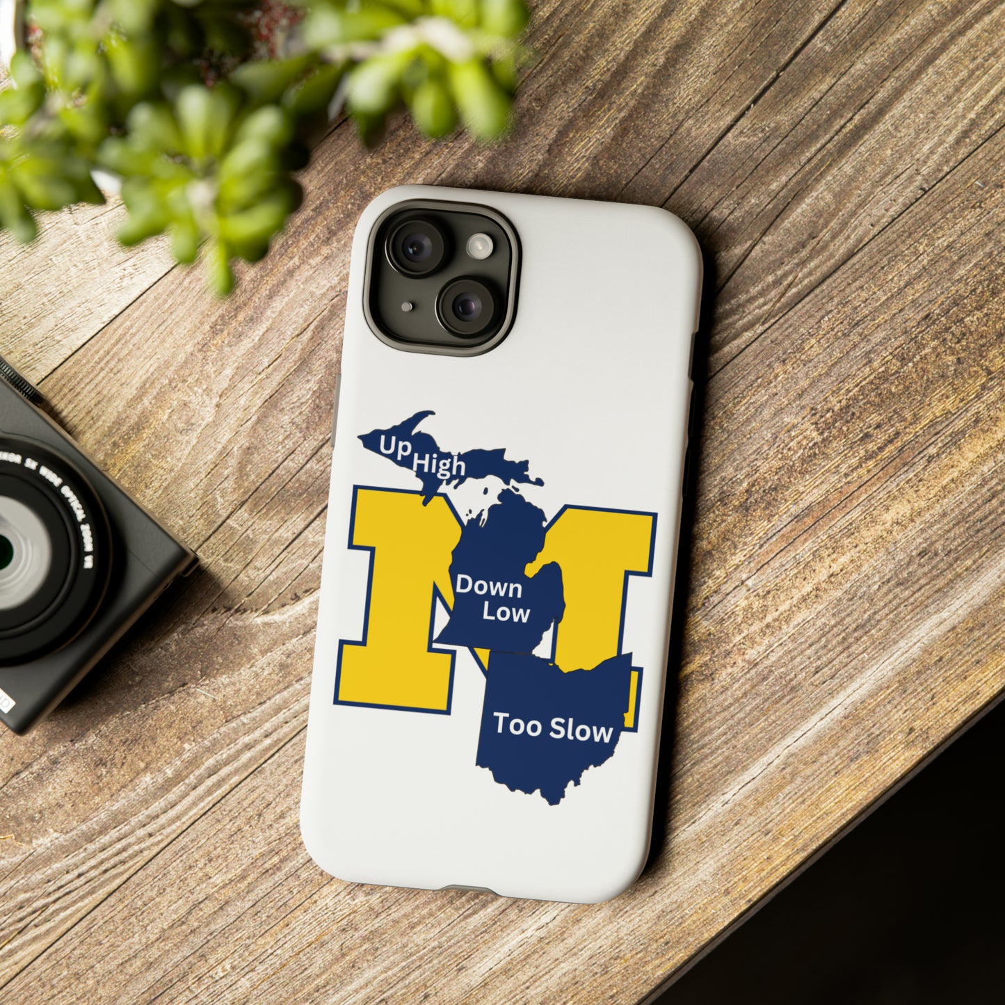 Michigan Phone Case - Up High - Down Low - Too Slow