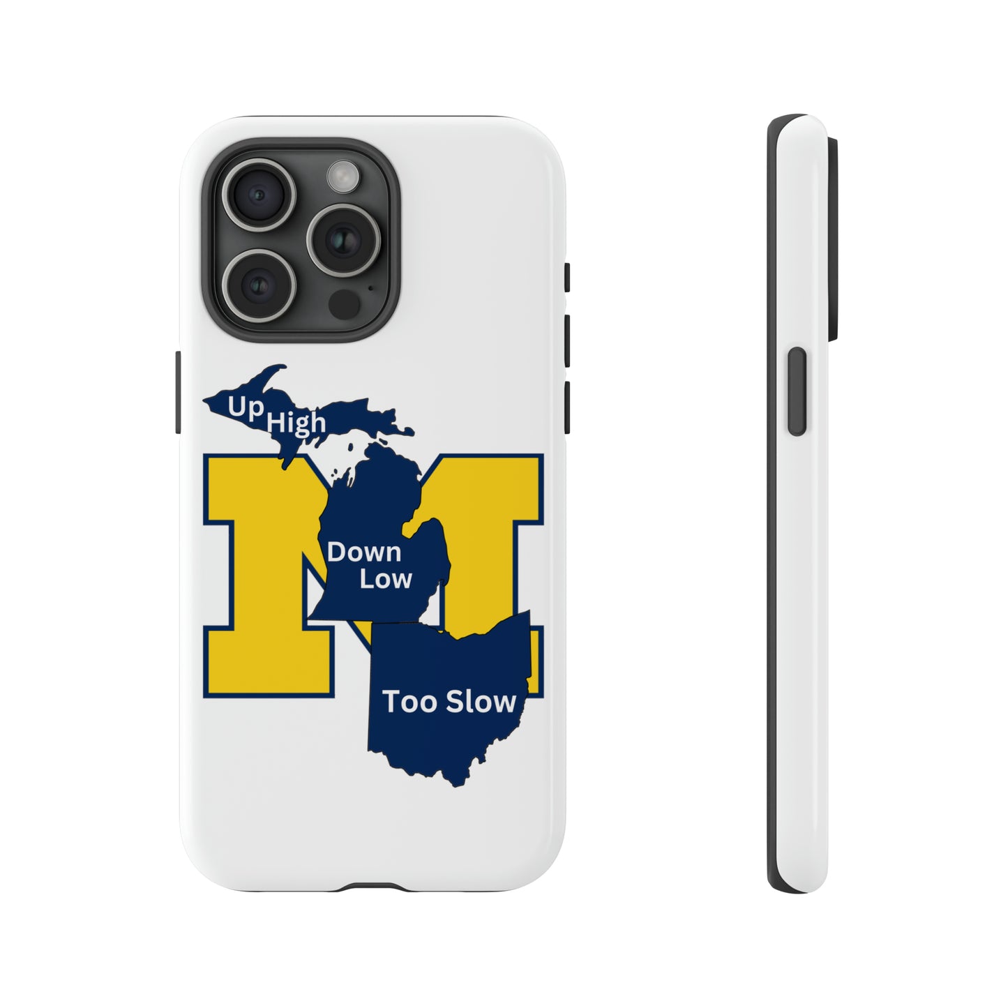 Michigan Phone Case - Up High - Down Low - Too Slow