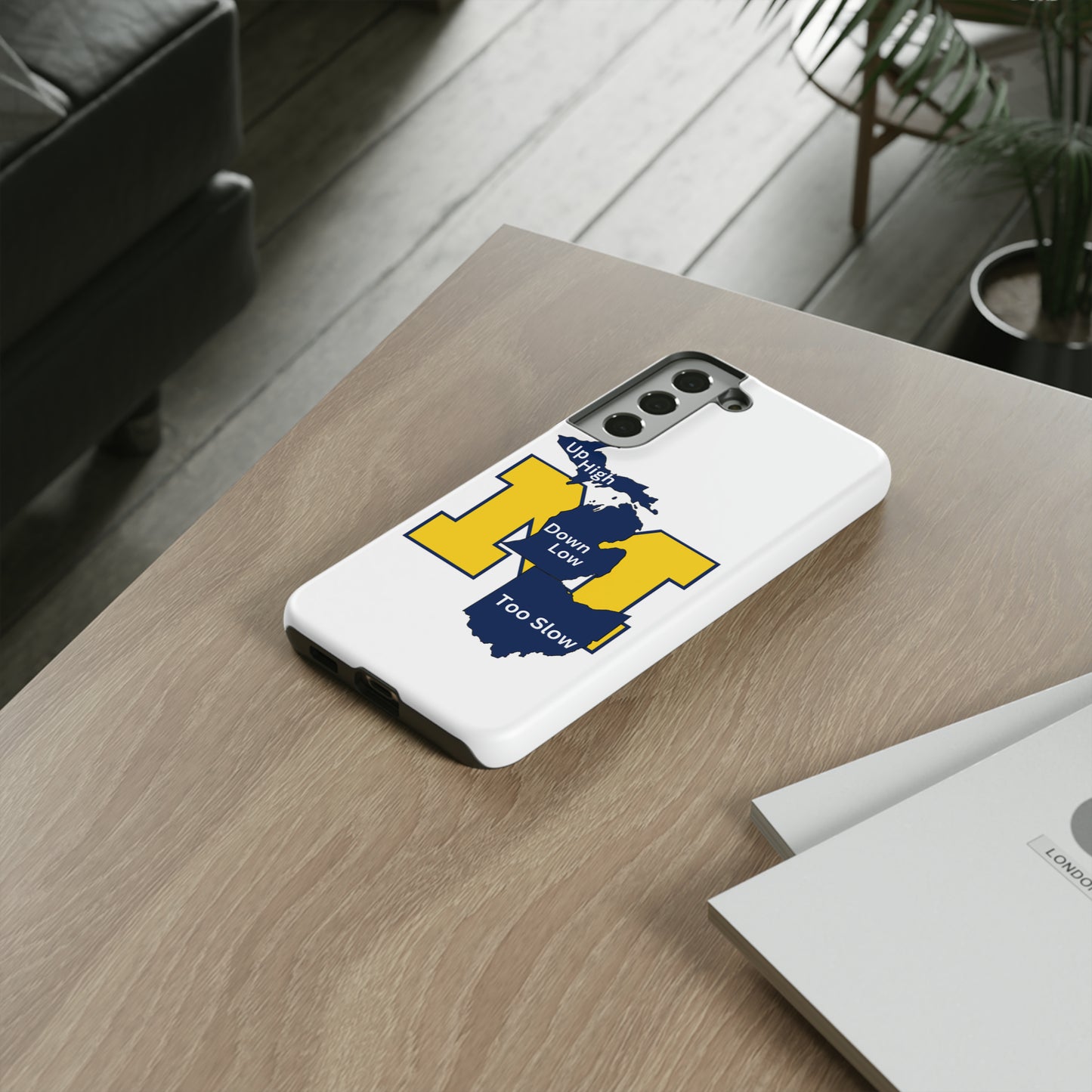 Michigan Phone Case - Up High - Down Low - Too Slow