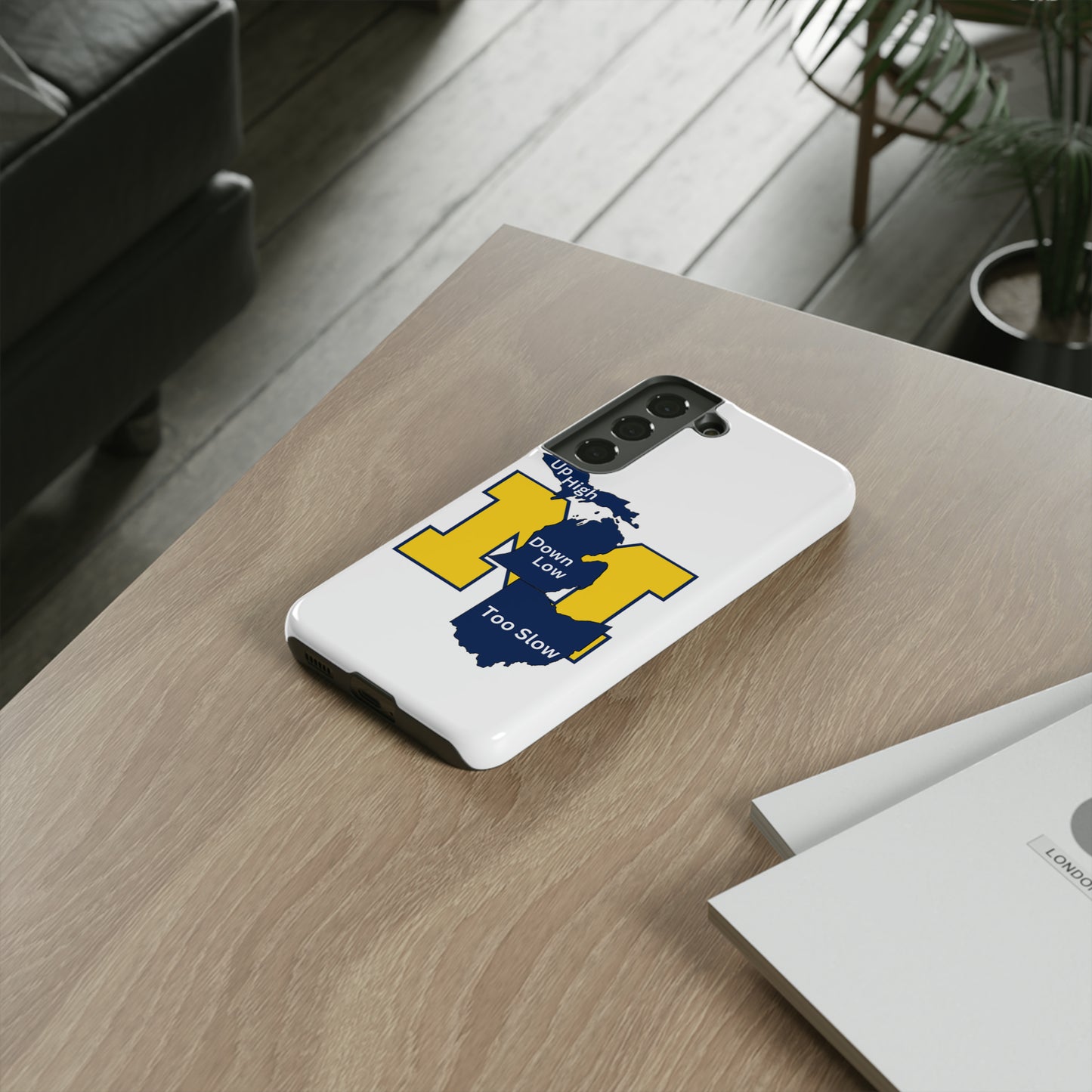 Michigan Phone Case - Up High - Down Low - Too Slow