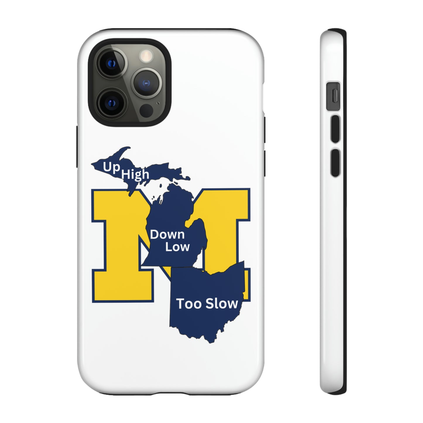 Michigan Phone Case - Up High - Down Low - Too Slow