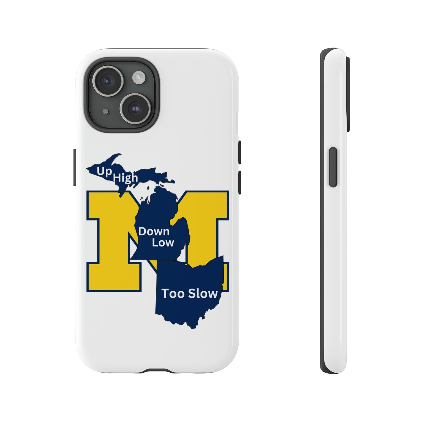 Michigan Phone Case - Up High - Down Low - Too Slow