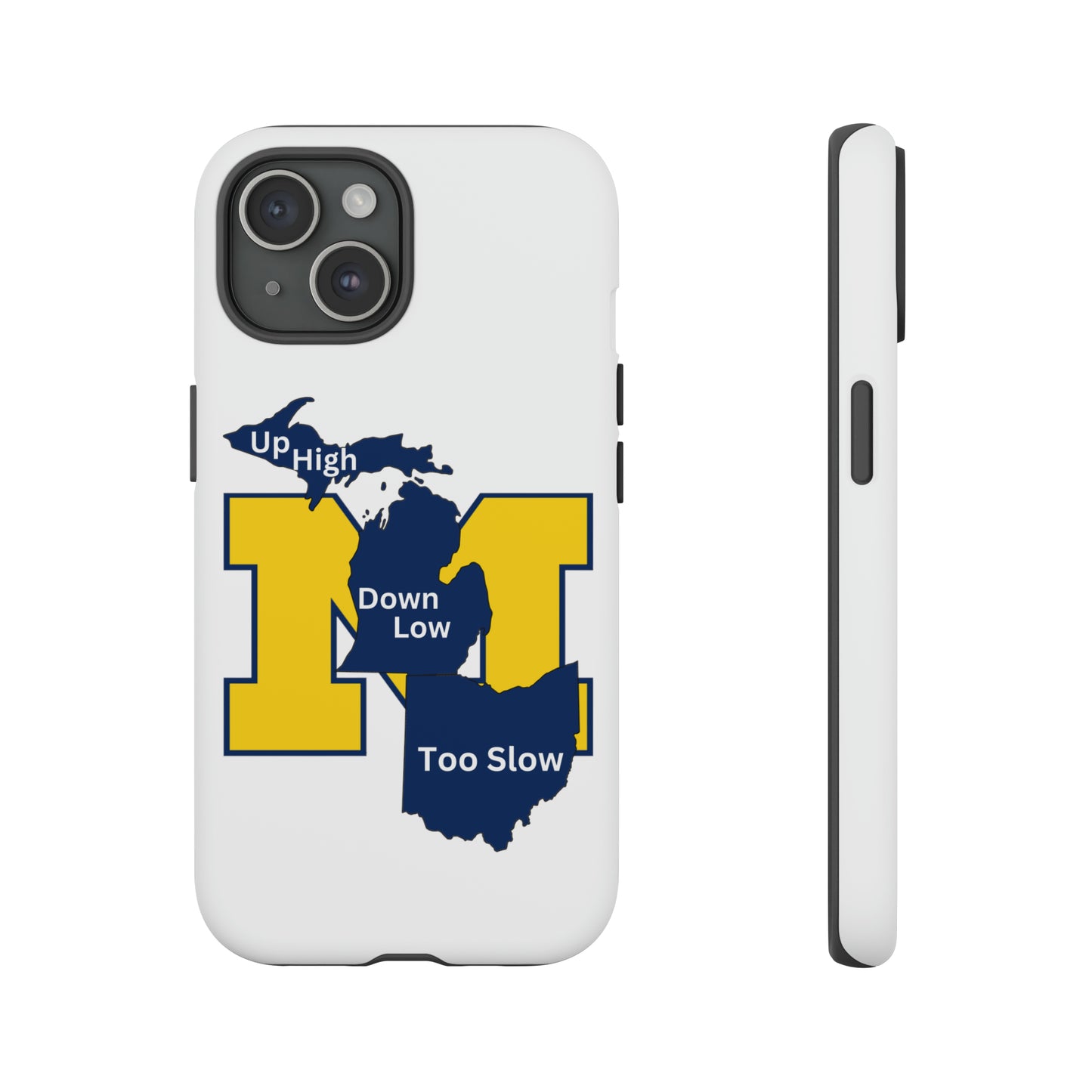 Michigan Phone Case - Up High - Down Low - Too Slow