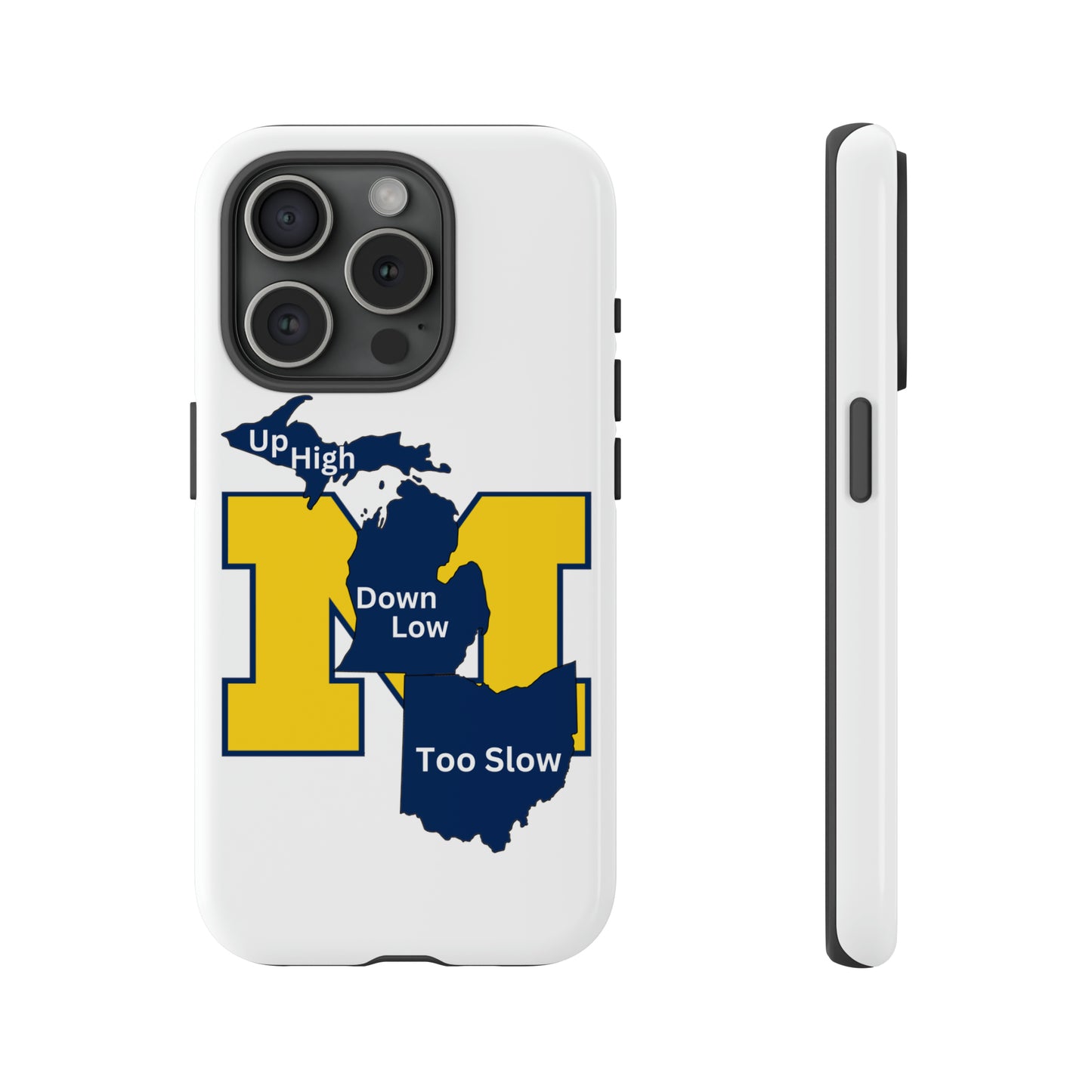 Michigan Phone Case - Up High - Down Low - Too Slow