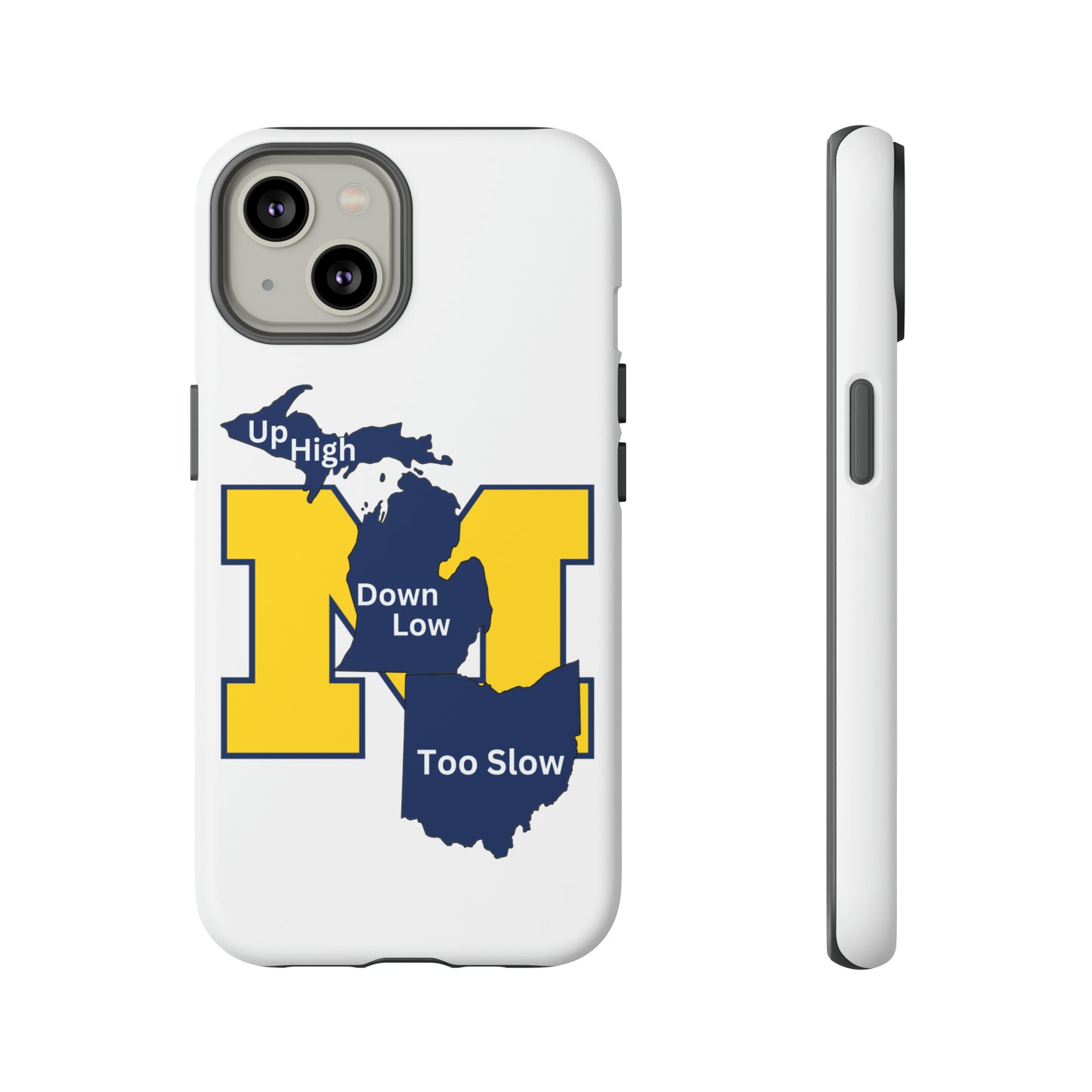 Michigan Phone Case - Up High - Down Low - Too Slow