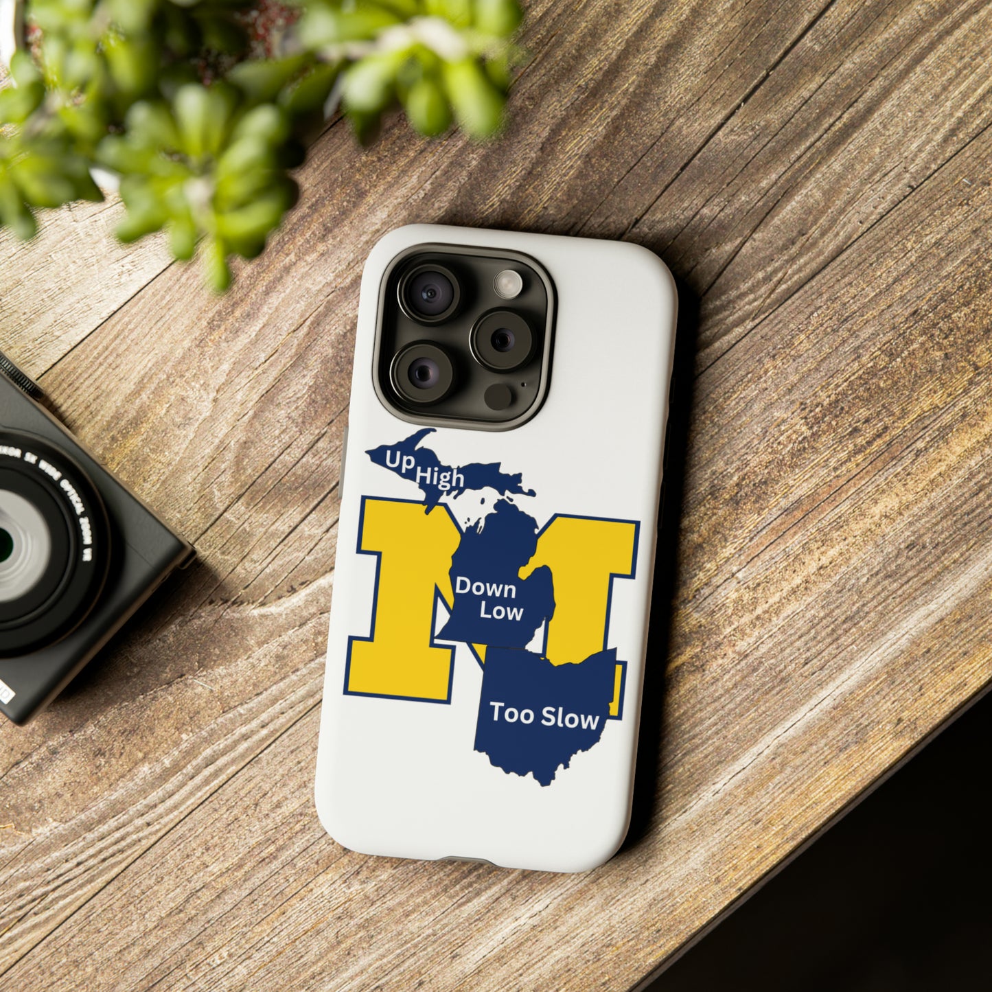 Michigan Phone Case - Up High - Down Low - Too Slow