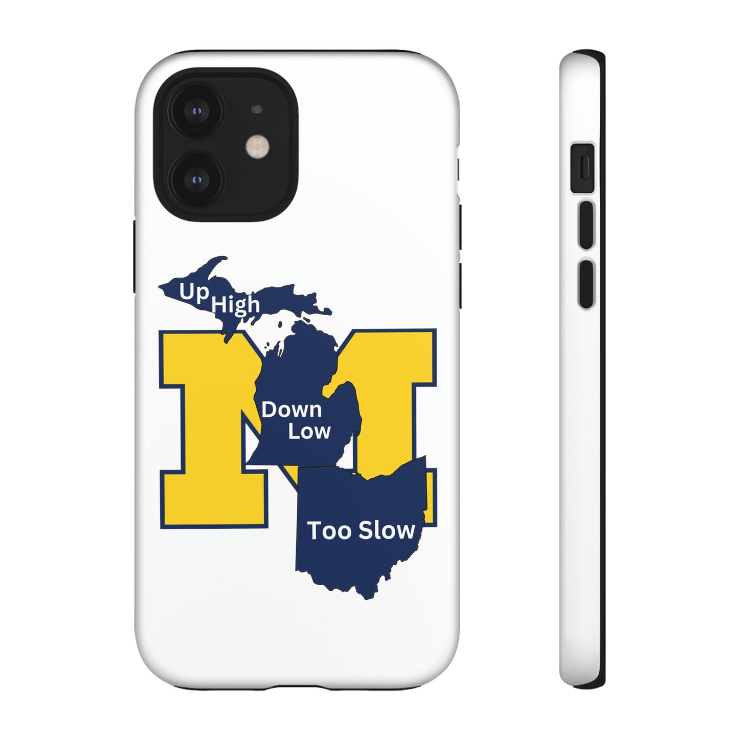 Michigan Phone Case - Up High - Down Low - Too Slow